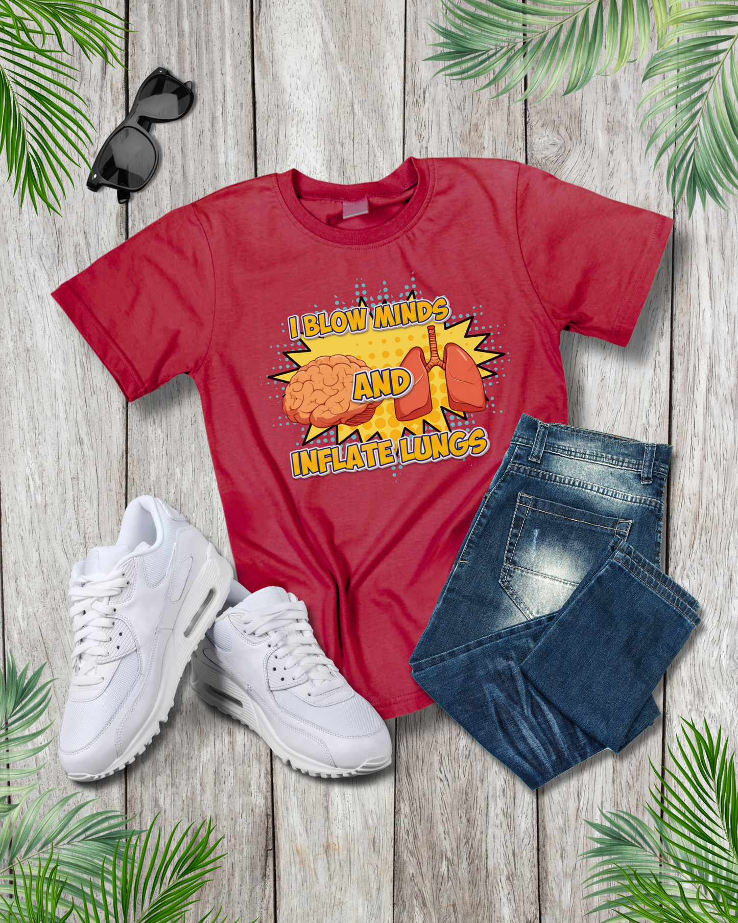 I Blow minds & Inflate lungs T-Shirt - RT