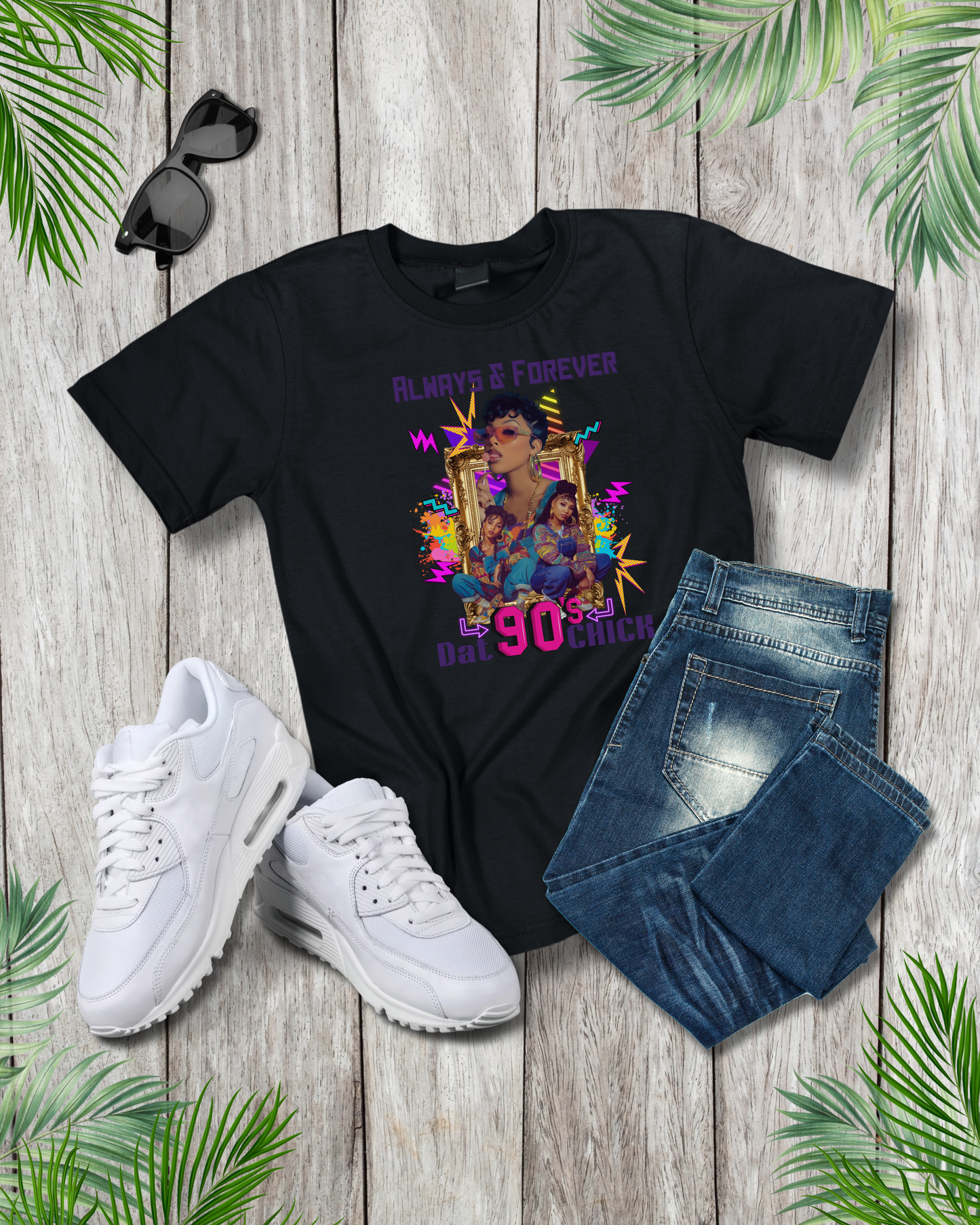 Forever & Always that 90's Chick T-shirt