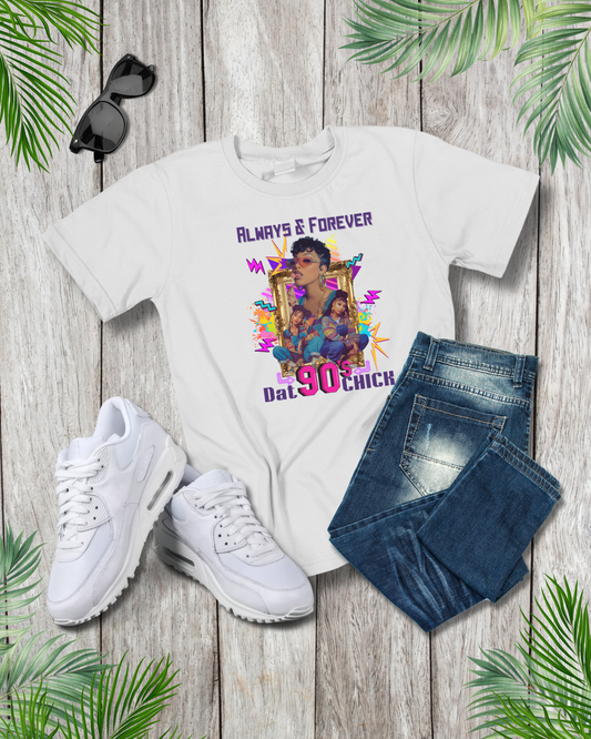 Forever & Always that 90's Chick T-shirt