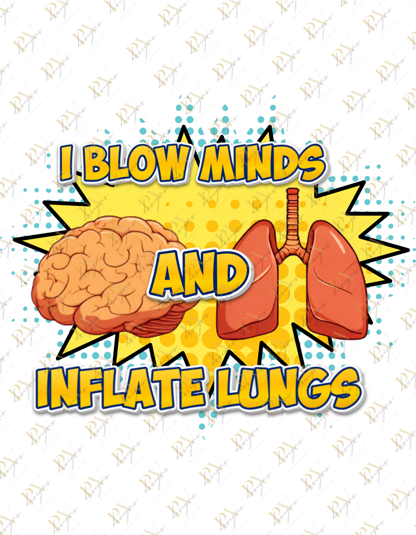 I Blow minds & Inflate lungs - RT DTF Transfer
