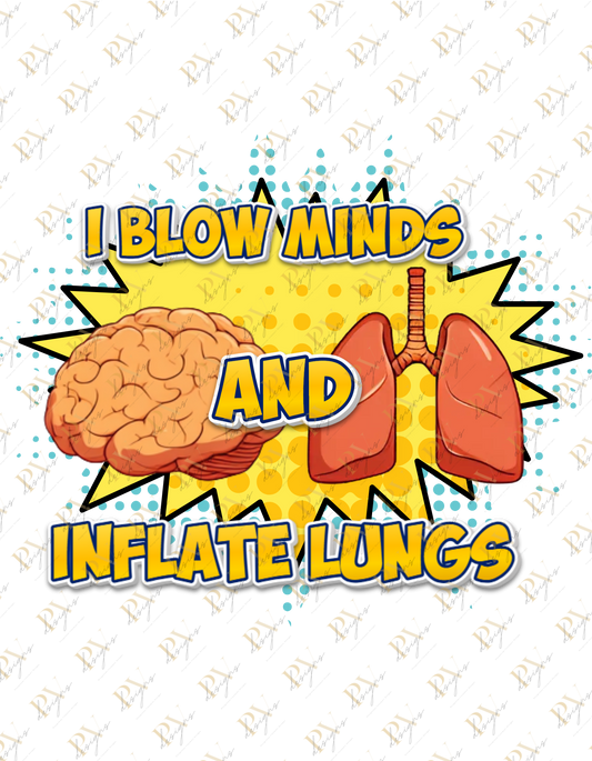 I Blow minds & Inflate lungs - RT DTF Transfer